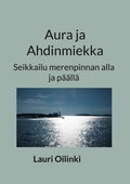 Aura ja Ahdinmiekka: Seikkailu merenpinnan alla ja päällä