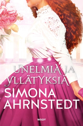 Unelmia ja yllätyksiä (e-bok) av Simona Ahrnste