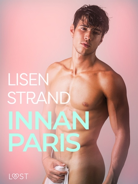 Innan Paris - erotisk novell (e-bok) av Lisen S