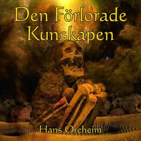 DEN FÖRLORADE KUNSKAPEN (ljudbok) av Hans Orehe