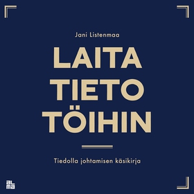 Laita tieto töihin (ljudbok) av Jani Listenmaa