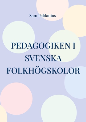 Pedagogiken i svenska folkhögskolor (e-bok) av 