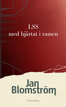 LSS - med hjärtat i ramen (e-bok) av Jan Blomst