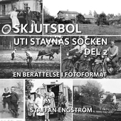 Skjutsbol uti Stavnäs socken Del 2: - en berättelse i fotoformat
