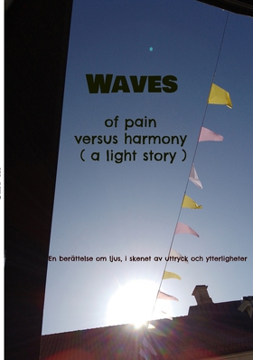 Waves of pain versus harmony ( a light story): 