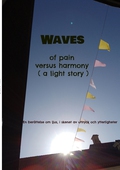 Waves of pain versus harmony ( a light story): En berättelse om ljus, i skenet av uttryck och ytterligheter