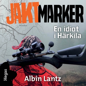 En idiot i Härkila (ljudbok) av Albin Lantz