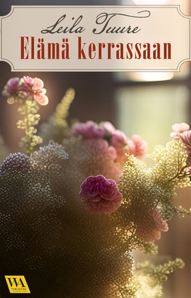 Elämä kerrassaan (e-bok) av Leila Tuure