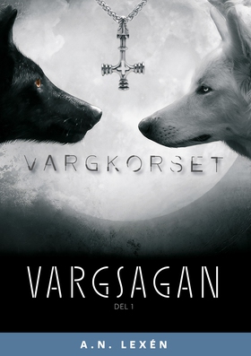 Vargsagan: Vargkorset (e-bok) av A. N. Lexén