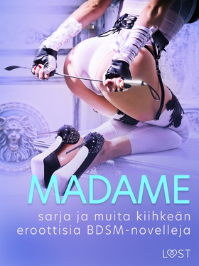 Madame-sarja ja muita kiihkeän eroottisia BDSM-