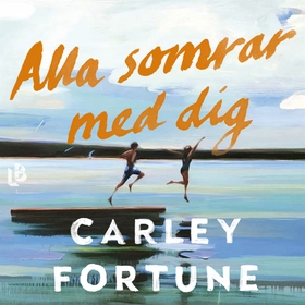 Alla somrar med dig (ljudbok) av Carley Fortune