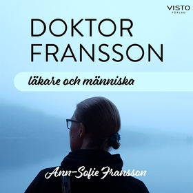 Doktor Fransson : läkare och människa (ljudbok)