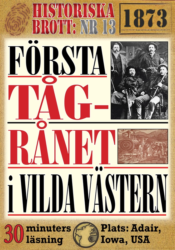 Första tågrånet i vilda västern. 30 minuters true crime-läsning. Historiska brott nr 13