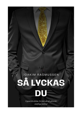 Så Lyckas Du: Uppnå din dröm: En bok om att gör