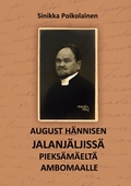 August Hännisen jalanjäljissä Pieksämäeltä Ambomaalle: August
