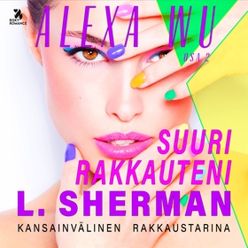 Alexa Wu 2: Suuri rakkauteni (ljudbok) av L. Sh