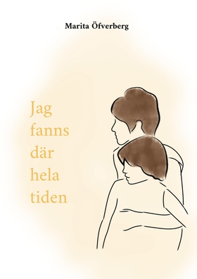 Jag fanns där hela tiden (e-bok) av Marita Öfve