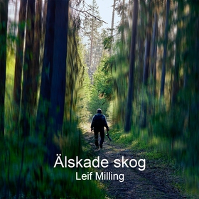 Älskade skog (ljudbok) av Leif Milling