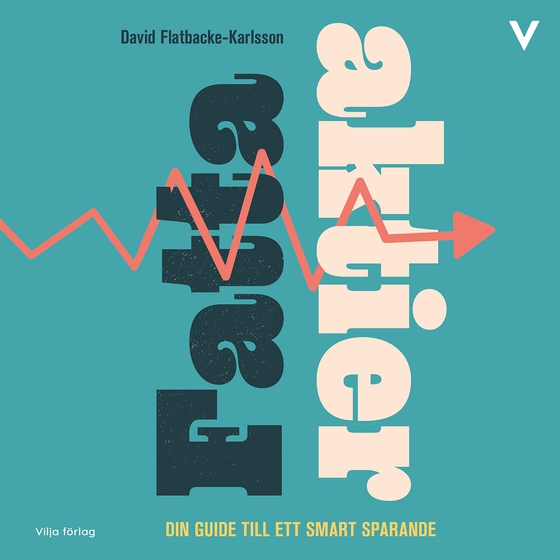 Fatta aktier: Din guide till ett smart sparande (ljudbok) av David Flatbacke-Karlsson