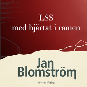 LSS - med hjärtat i ramen (ljudbok) av Jan Blom