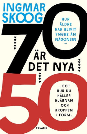70 är det nya 50 (e-bok) av Ingmar Skoog