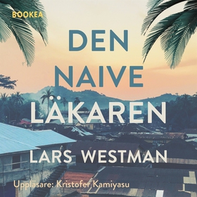Den naive läkaren (ljudbok) av Lars Westman