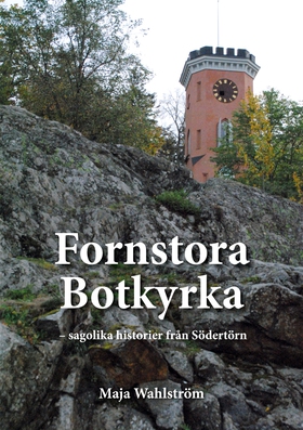 Fornstora Botkyrka: sagolika historier från Söd