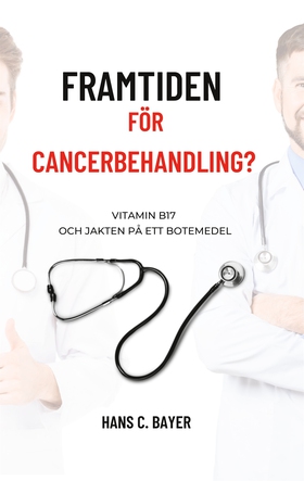 Framtiden för cancerbehandling?: Vitamin B17 oc