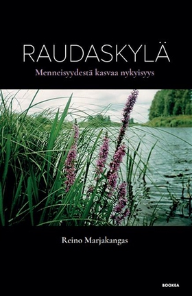 Raudaskylä : menneisyydestä kasvaa nykyisyys (e