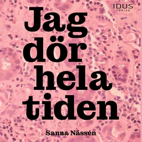 Jag dör hela tiden (ljudbok) av Sanna Nässén