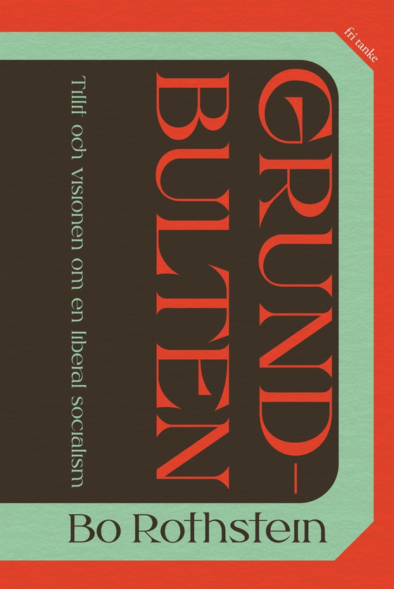 Grundbulten: tillit och visionen om en liberal socialism