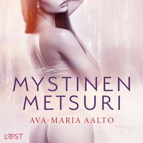 Mystinen metsuri – eroottinen novelli (ljudbok)