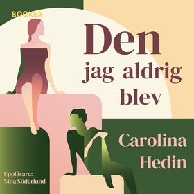 Den jag aldrig blev (ljudbok) av Carolina Hedin