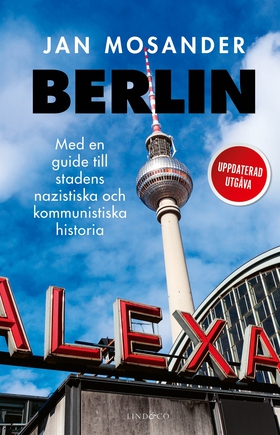 Berlin: Med en guide till stadens  nazistiska o