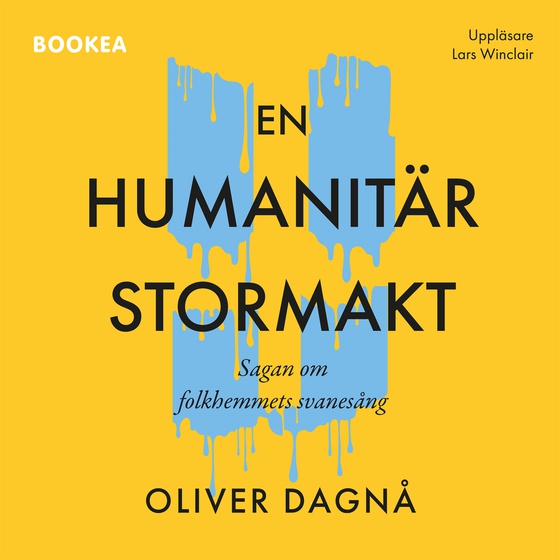 En humanitär stormakt: sagan om folkhemmets svanesång