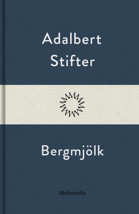 Bergmjölk (e-bok) av Adalbert Stifter