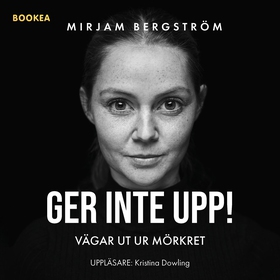 Ger inte upp! Vägar ut ur mörket (ljudbok) av M