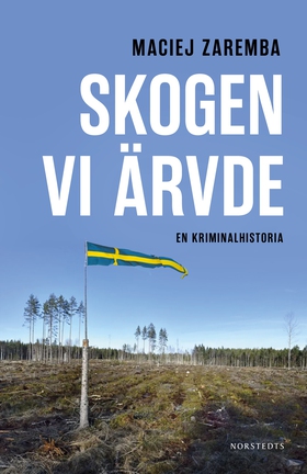 Skogen vi ärvde : En kriminalhistoria (e-bok) a