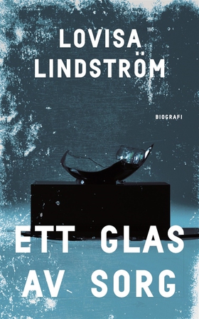 Ett glas av sorg (e-bok) av Lovisa Lindström