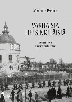Varhaisia helsinkiläisiä: Poimintoja sukuarkist