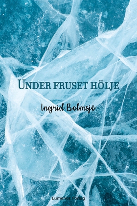 Under fruset hölje (e-bok) av Ingrid Bolmsjö