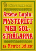 Arsène Lupin: Mysteriet med solstrålarna. Text från 1914 kompletterad med fakta och ordlista