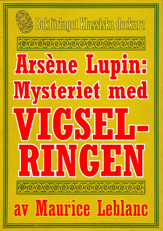 Arsène Lupin: Mysteriet med vigselringen. Text från 1914 kompletterad med fakta och ordlista