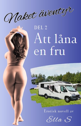 Naket äventyr - Att låna en fru (e-bok) av Ella