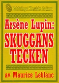 Arsène Lupin: Skuggans tecken. Text från 1914 kompletterad med fakta och ordlista
