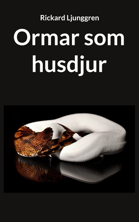 Ormar som husdjur (e-bok) av Rickard Ljunggren