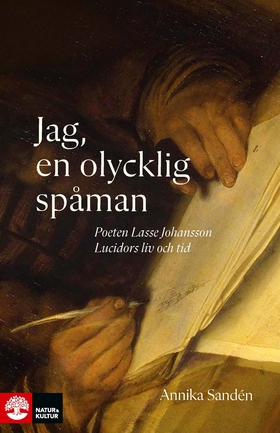 Jag, en olycklig spåman : Poeten Lasse Johansso