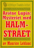 Arsène Lupin: Mysteriet med halmstrået. Text från 1914 kompletterad med fakta och ordlista