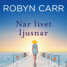 När livet ljusnar (ljudbok) av Robyn Carr