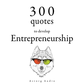300 Quotes to Develop Entrepreneurship (ljudbok